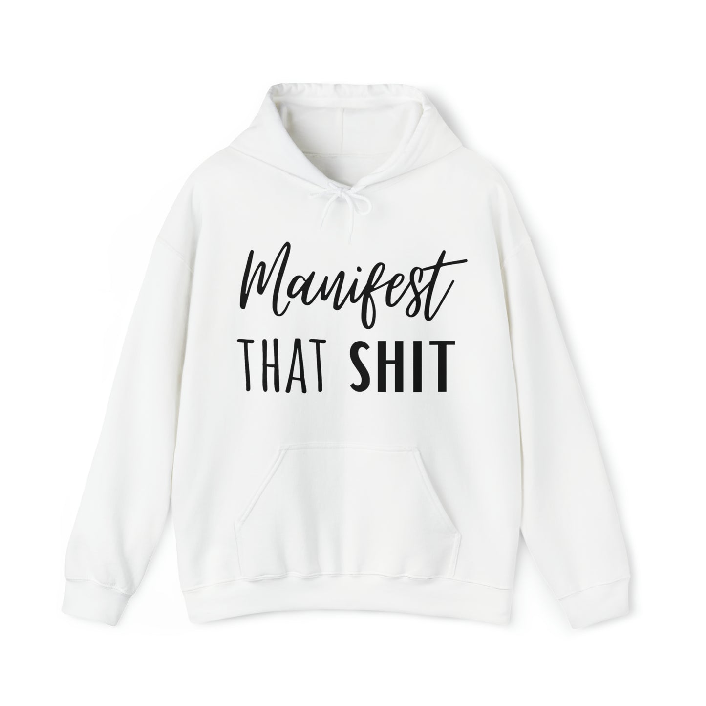 Manifest That Sh*t Hoodie