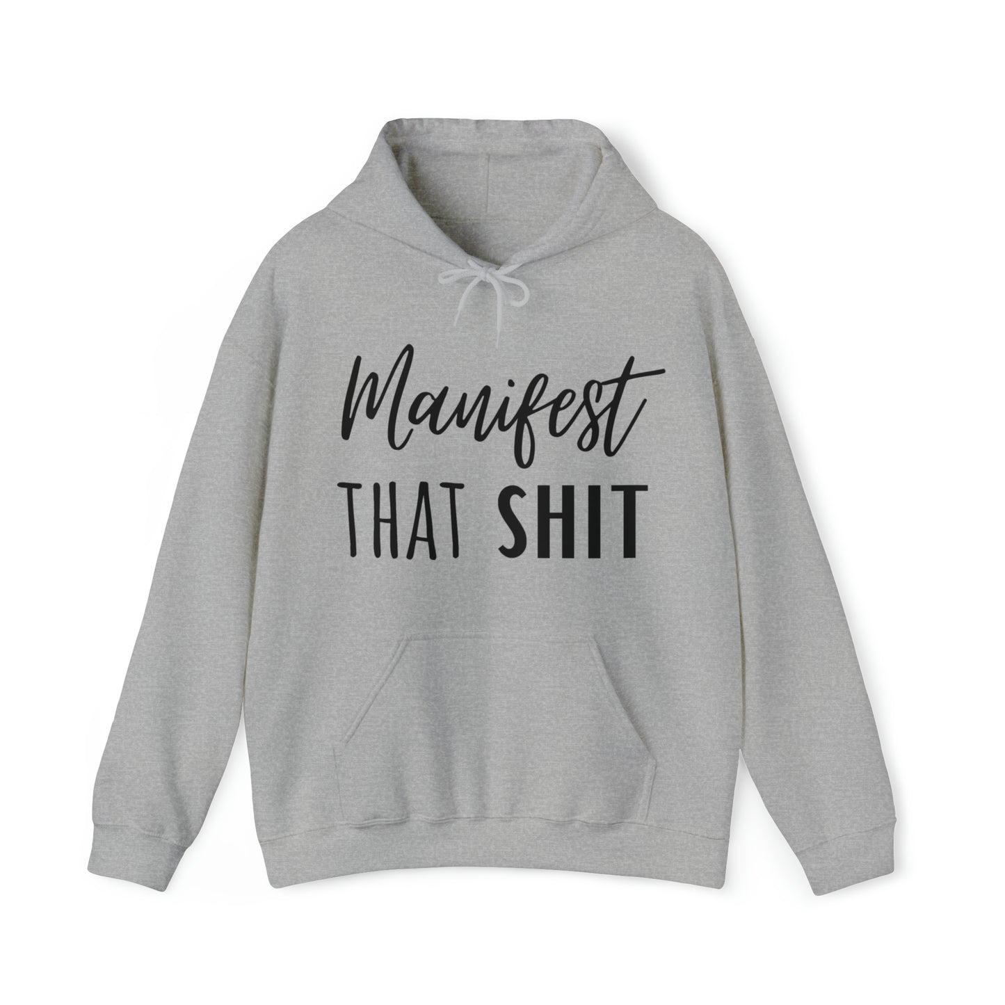 Manifest That Sh*t Hoodie