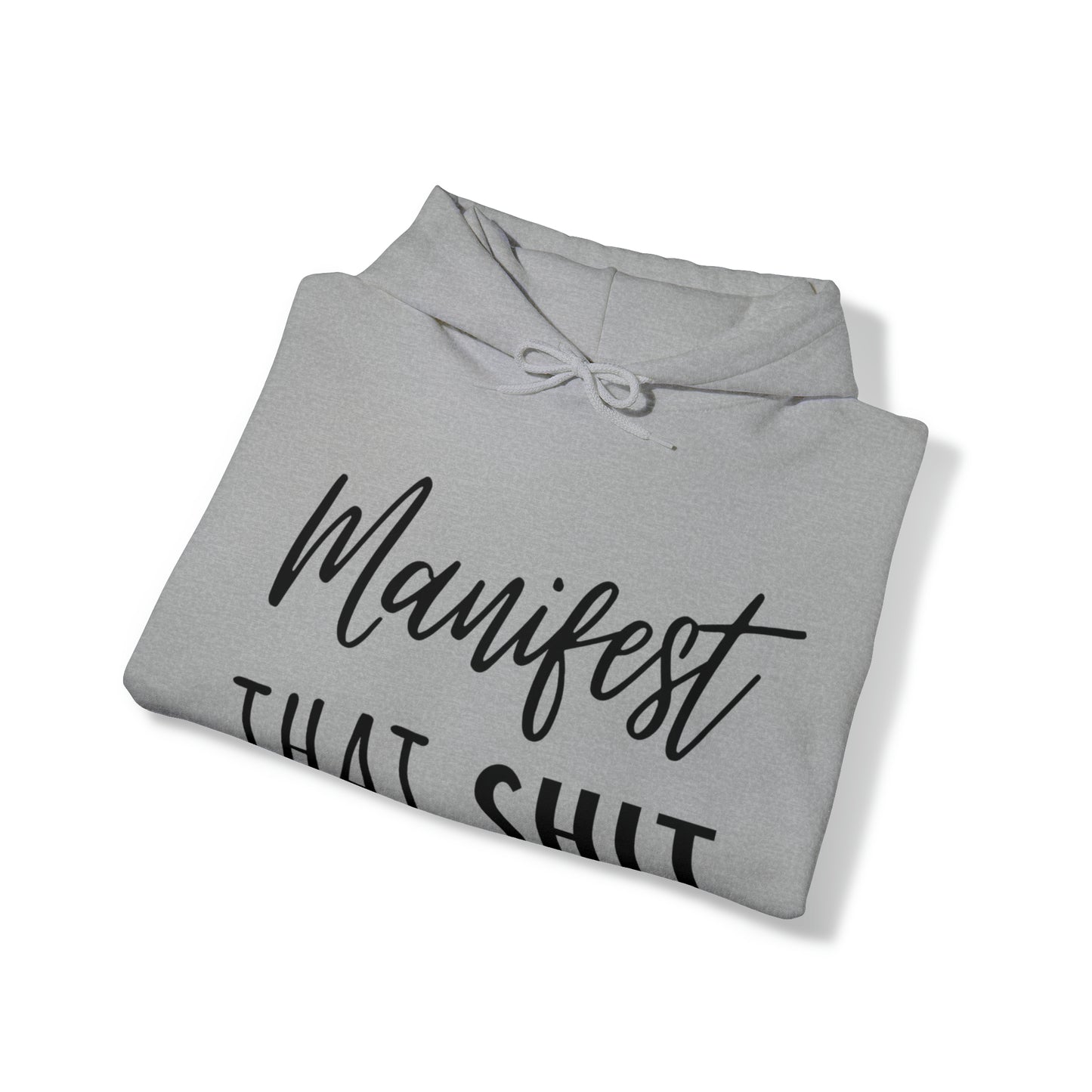 Manifest That Sh*t Hoodie